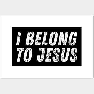 I Belong To Jesus Christ Christian Quote Posters and Art